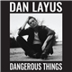 Dan Layus - Dangerous Things